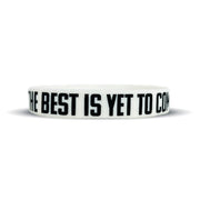 The Best Is Yet To Come Wristband