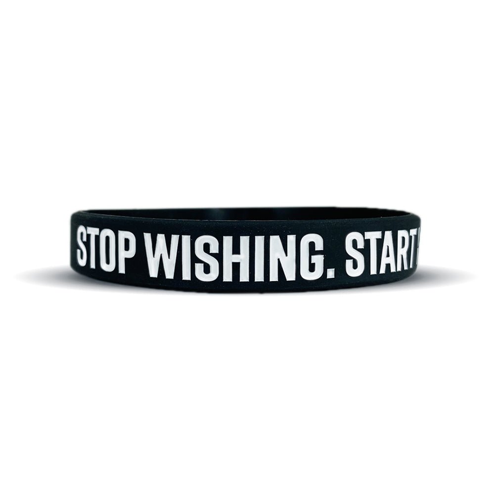 Stop Wishing. Start Working. Wristband